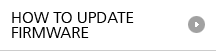 HOW TO UPDATE FIRMWARE